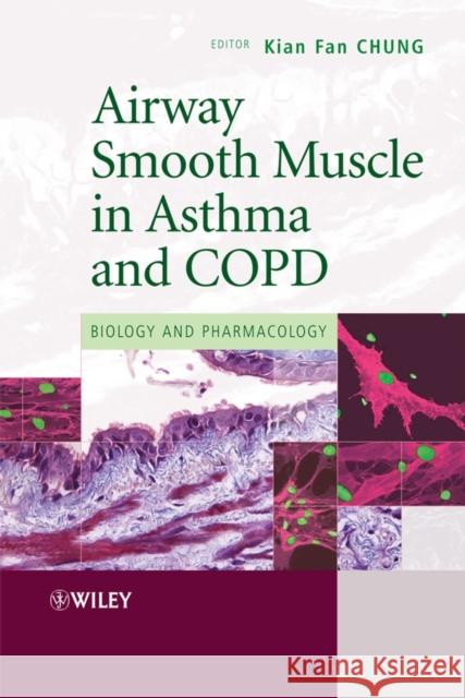 Airway Smooth Muscle in Asthma and COPD: Biology and Pharmacology Chung, Kian Fan 9780470060667