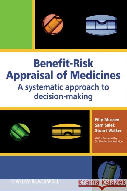 Benefit-Risk Appraisal of Medicines: A Systematic Approach to Decision-Making Salek, Sam 9780470060858 John Wiley & Sons
