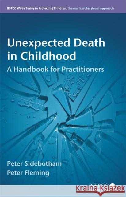 Unexpected Death in Childhood: A Handbook for Practitioners Sidebotham, Peter 9780470060957