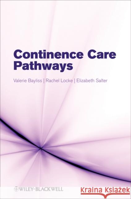 Continence Care Pathways Valerie Bayliss Rachel Locke Elizabeth Salter 9780470061435