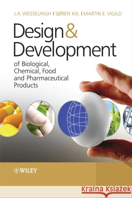 Design & Development of Biological, Chemical, Food and Pharmaceutical Products Johannes Wesselingh Soren Kiil Martin Vigild 9780470061558 John Wiley & Sons