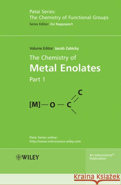 The Chemistry of Metal Enolates, 2 Volume Set Jacob Zabicky 9780470061688 John Wiley & Sons