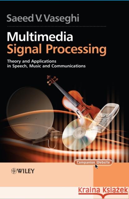Multimedia Signal Processing: Theory and Applications in Speech, Music and Communications Vaseghi, Saeed V. 9780470062012 John Wiley & Sons