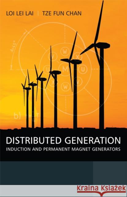 Distributed Generation: Induction and Permanent Magnet Generators Lai, Loi Lei 9780470062081 John Wiley & Sons