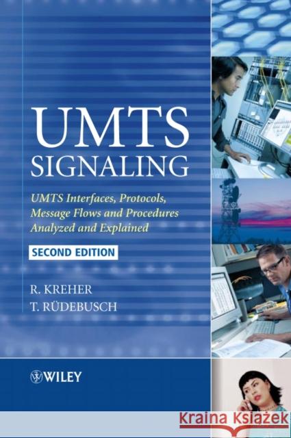 UMTS Signaling : UMTS Interfaces, Protocols, Message Flows and Procedures Analyzed and Explained Ralf Kreher Torsten Ruedebusch 9780470065334 John Wiley & Sons