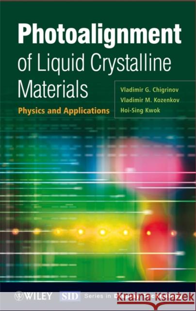 Photoalignment of Liquid Crystalline Materials: Physics and Applications Chigrinov, Vladimir G. 9780470065396 JOHN WILEY AND SONS LTD