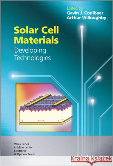 Solar Cell Materials: Developing Technologies Willoughby, Arthur 9780470065518