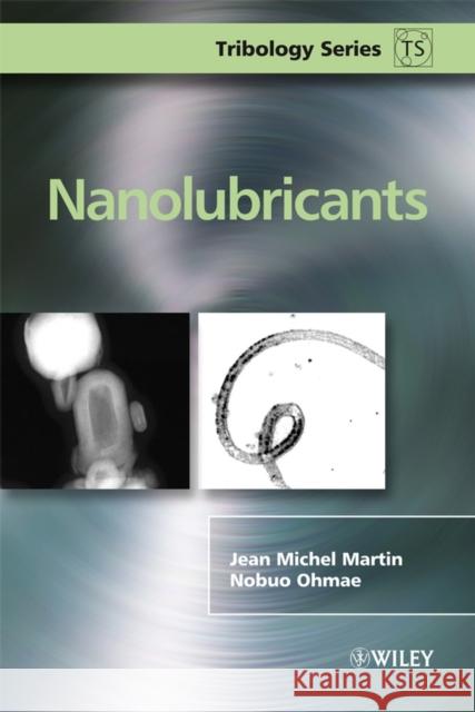 Nanolubricants Jean Michel Martin Nobuo Ohmae 9780470065525