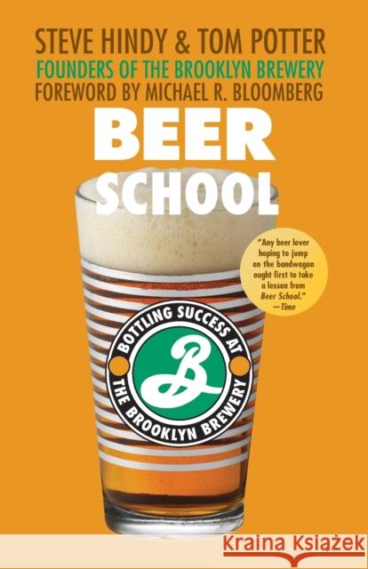Beer School: Bottling Success at the Brooklyn Brewery Hindy, Steve 9780470068670 John Wiley & Sons