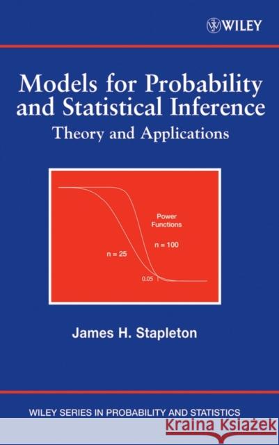 Models for Probability and Statistical Inference: Theory and Applications Stapleton, James H. 9780470073728 Wiley-Interscience