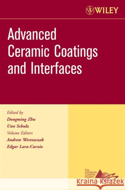 Advanced Ceramic Coatings and Interfaces, Volume 27, Issue 3 Zhu, Dongming 9780470080535