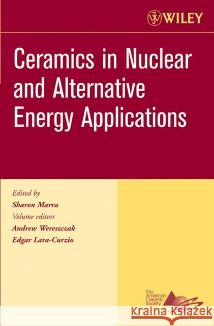 Ceramics in Nuclear and Alternative Energy Applications, Volume 27, Issue 5 Marra, Sharon 9780470080559 John Wiley & Sons