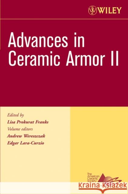 Advances in Ceramic Armor II, Volume 27, Issue 7 Wereszczak, Andrew 9780470080573