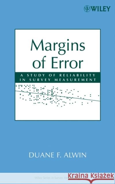 Margins of Error: A Study of Reliability in Survey Measurement Alwin, Duane F. 9780470081488