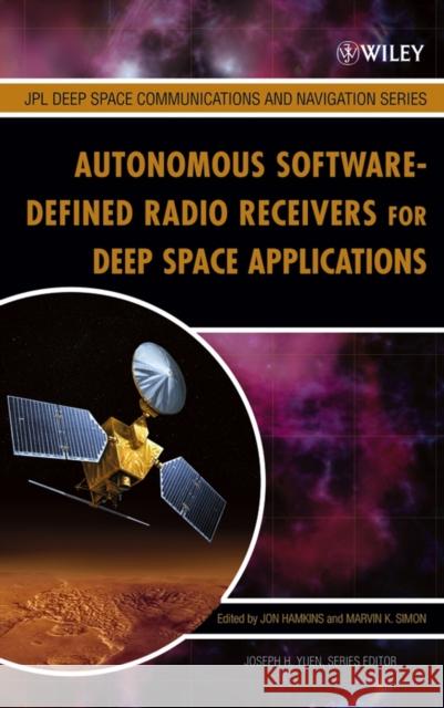 Autonomous Software-Defined Radio Receivers for Deep Space Applications Jon Hamkins Marvin K. Simon 9780470082126