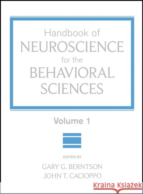 Handbook of Neuroscience for the Behavioral Sciences, Volume 1 Gary G. Berntson John T. Cacioppo 9780470083567