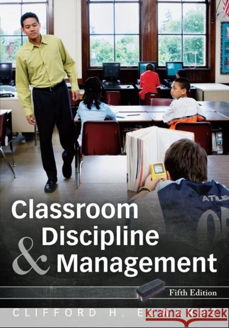 Classroom Discipline and Management Clifford H. Edwards 9780470087572 John Wiley & Sons