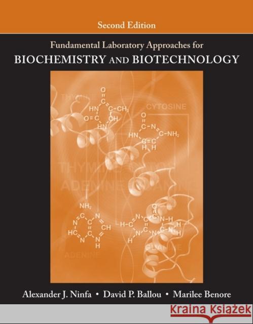 Fundamental Laboratory Approaches for Biochemistry and Biotechnology Alexander J. Ninfa David P. Ballou Marilee Benore Parsons 9780470087664 John Wiley & Sons