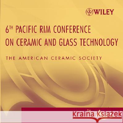 Proceedings of the 6th Pacific Rim Conference on Ceramic and Glass Technology Acers (American Ceramics Society The) 9780470089958