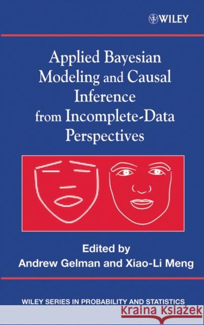 Applied Bayesian Modeling and Causal Inference from Incomplete-Data Perspectives: An Essential Journey with Donald Rubin's Statistical Family Gelman, Andrew 9780470090435 John Wiley & Sons