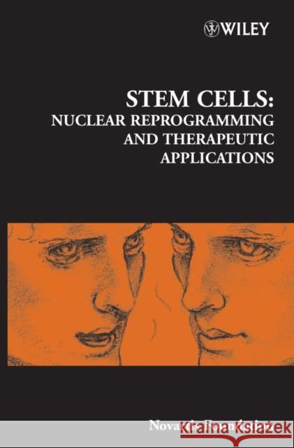 Stem Cells: Nuclear Reprogramming and Therapeutic Applications Bock, Gregory R. 9780470091432 John Wiley & Sons