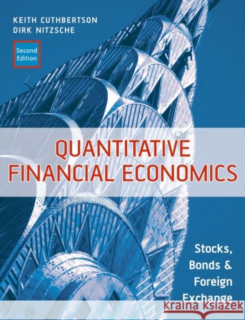 Quantitative Financial Economics: Stocks, Bonds and Foreign Exchange Cuthbertson, Keith 9780470091715 John Wiley & Sons