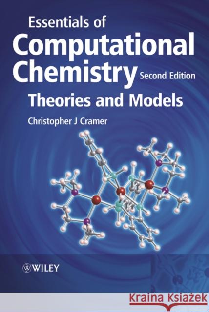 Essentials of Computational Chemistry - Theoriesand Models 2e Cramer, Christopher J. 9780470091821