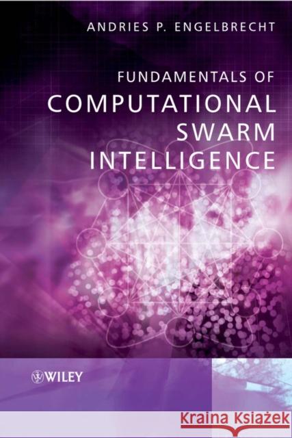 Fundamentals of Computational Swarm Intelligence Andries P. Engelbrecht 9780470091913 John Wiley & Sons