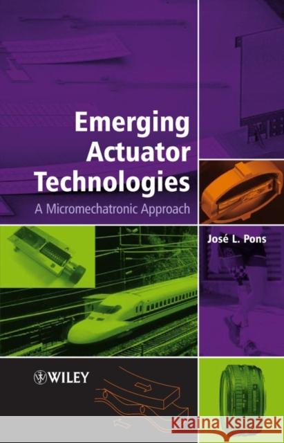Emerging Actuator Technologies: A Micromechatronic Approach Pons, José L. 9780470091975