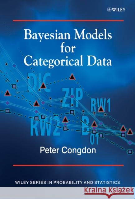 Bayesian Models for Categorical Data Peter Congdon 9780470092378 