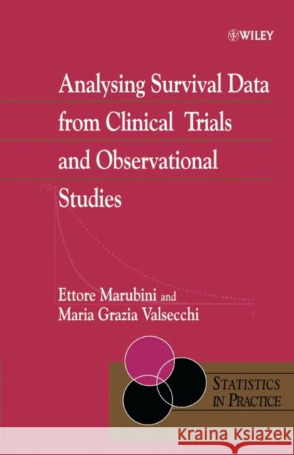 Analysing Survival Data from Clinical Trials and Observational Studies Ettore Marubini Maria Grazia Valsecchi 9780470093412 John Wiley & Sons