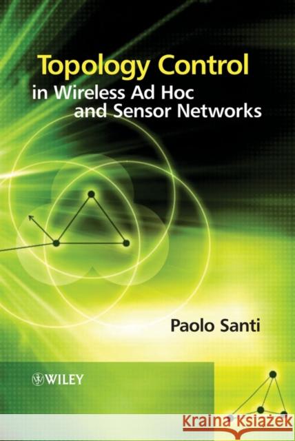 Topology Control in Wireless Ad Hoc and Sensor Networks Paolo Santi 9780470094532 John Wiley & Sons