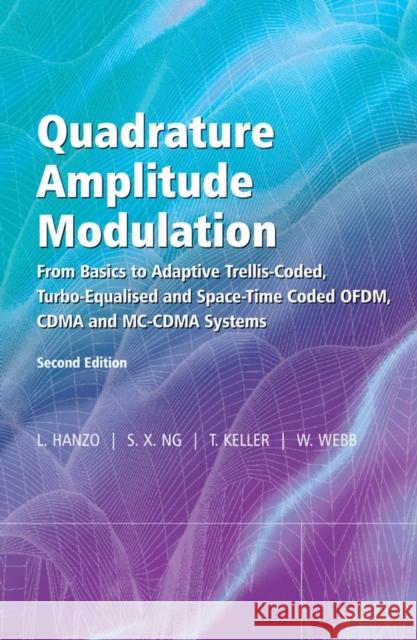 Quadrature Amplitude Modulation: From Basics to Adaptive Trellis-Coded, Turbo-Equalised and Space-Time Coded Ofdm, Cdma and MC-Cdma Systems Hanzo, Lajos 9780470094686 JOHN WILEY AND SONS LTD