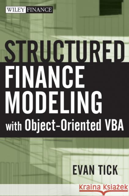 Structured Finance Modeling with Object-Oriented VBA Evan Tick 9780470098592 John Wiley & Sons