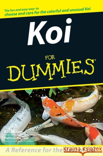 Koi For Dummies R D  (Dick) Bartlett 9780470099131 John Wiley & Sons Inc