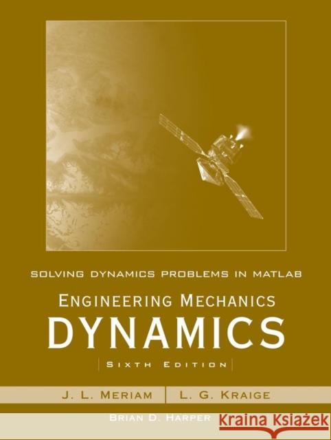 Solving Dynamics Problems in MATLAB to Accompany Engineering Mechanics Dynamics 6e Kraige, L. G. 9780470099223