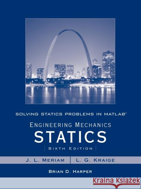 Solving Statics Problems in MATLAB to Accompany Engineering Mechanics Statics 6e Meriam, James L. 9780470099254