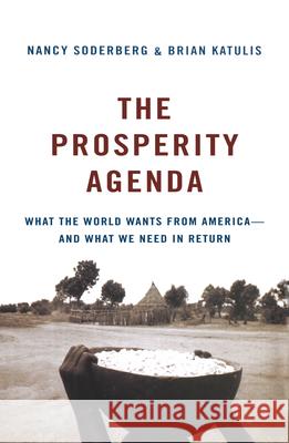 The Prosperity Agenda: What the World Wants from America--And What We Need in Return Soderberg, Nancy 9780470105290 John Wiley & Sons