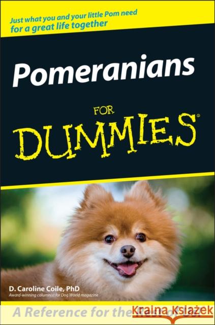 Pomeranians for Dummies Coile, D. Caroline 9780470106020 John Wiley & Sons Inc
