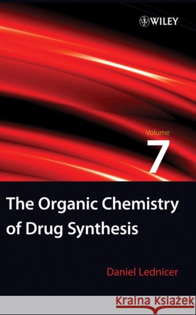 The Organic Chemistry of Drug Synthesis, Volume 7 Lednicer, Daniel 9780470107508