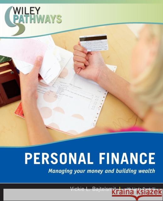 Wiley Pathways Personal Finance: Managing Your Money and Building Wealth Bajtelsmit, Vickie L. 9780470111239 John Wiley & Sons