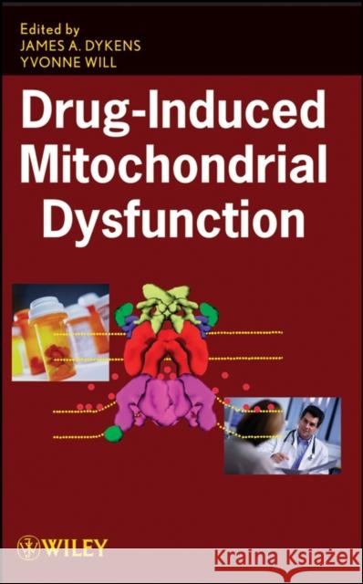 Drug-Induced Mitochondrial Dysfunction James A. Dykens Yvonne Will James Dykens 9780470111314 Wiley-Interscience