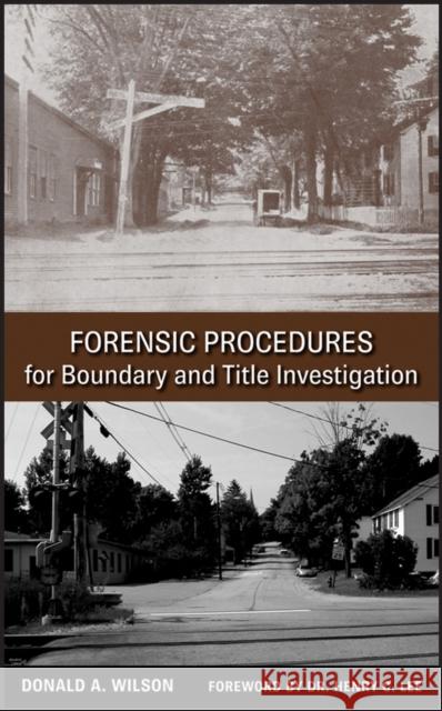 Forensic Procedures for Boundary and Title Investigation Donald A. Wilson 9780470113691 John Wiley & Sons