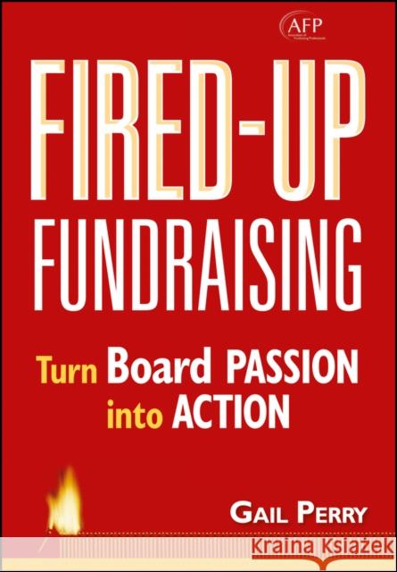 Fired Up Fundraising Perry, Gail a. 9780470116630 John Wiley & Sons