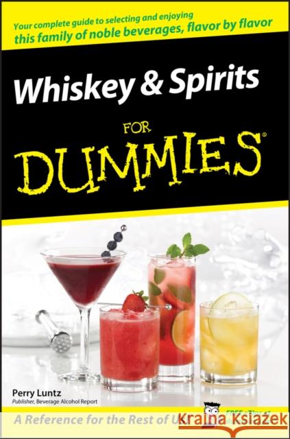 Whiskey and Spirits for Dummies Luntz, Perry 9780470117699 For Dummies