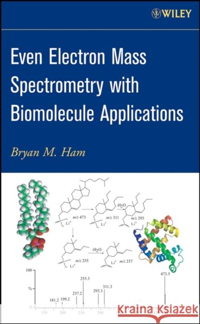 Even Electron Mass Spec Ham, Bryan M. 9780470118023 Wiley-Interscience