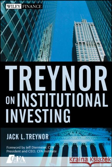 Treynor on Institutional Investing Treynor, Jack L. 9780470118757 John Wiley & Sons
