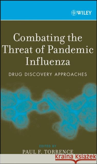 Combating the Threat of Pandemic Influenza : Drug Discovery Approaches Paul F. Torrence Paul F. Torrence 9780470118795 