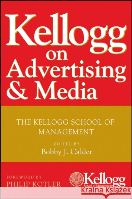 Kellogg on Advertising and Media: The Kellogg School of Management Calder, Bobby J. 9780470119860