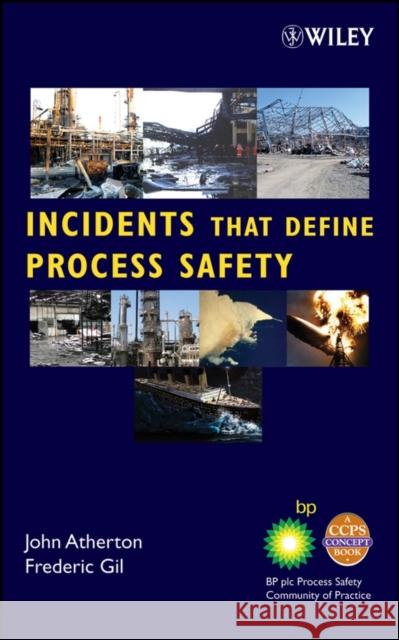Incidents That Define Process Safety Center for Chemical Process Safety (Ccps 9780470122044 John Wiley & Sons